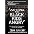'Don't Make the Black Kids Angry': The hoax of black victimization and those who enable it.