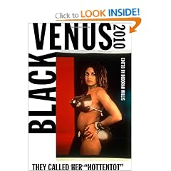 Black Venus 2010: They Called Her "Hottentot": They Called Her "Hottentot"