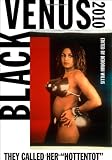 Black Venus 2010: They Called Her Hottentot