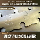Binaural Beat Brainwave Subliminal Systems Improve your Social Manners - Binaural Beat Brainwave Subliminal Systems