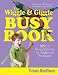 The Wiggle & Giggle Busy Book: 365 Fun, Physical Activities for Your Toddler and Preschooler