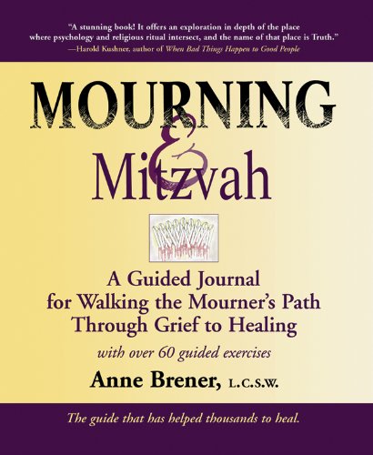 Mourning & Mitzvah, 2nd Ed.: A Guided Journal for Walking the Mourner's Path Through Grief to Healing