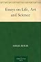 Essays on Life, Art and Science