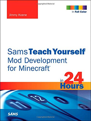 Sams Teach Yourself Mod Development for Minecraft in 24 Hours