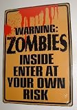 Metal Tin Sign - Warning - Zombies Inside - Enter At Your Own Risk !