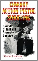 Cowboy Action Pistol Shooting: Secrets of Fast and Accurate Gunplay