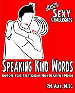 Speaking Kind Words (Improving Your Relationship with Heartfelt Words)