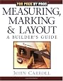 Measuring, Marking, and Layout: A Builder`s Guide