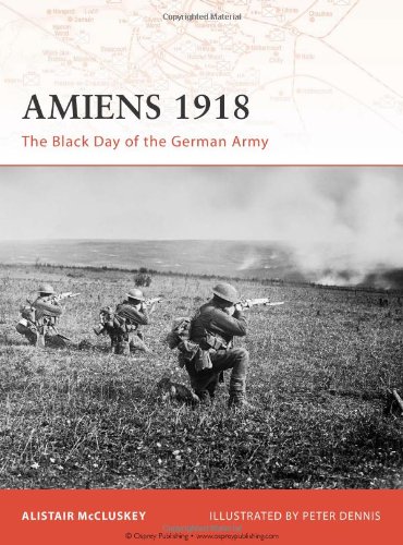 amiens 1918 the black day of the german army campaign
