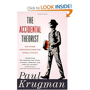 The Accidental Theorist and Other Dispatches from the Dismal Science - Paul Krugman
