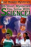 One Minute Mysteries: 65 Short Mysteries You Solve With Science! One Minute Mysteries: 65 Short Mysteries You Solve With Science!