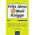 Fritz J�rns E-Mail-Knigge: Alles, was Sie schon immer �ber E-Mail wissen wollten, und mehr