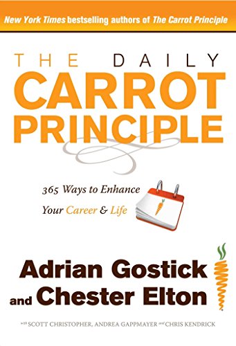 The Daily Carrot Principle: 365 Ways to Enhance Your Career and Life