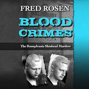 Blood Crimes: The Pennsylvania Skinhead Murders