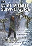 The Lyme Disease Survival Guide: Physical, Lifestyle, and Emotional Strategies for Healing