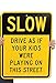 SmartSign 18 x 12 inch “Slow - Drive As If Your Kids Were Playing On This Street” Metal Sign, 63 mil Aluminum, 3M Laminated Engineer Grade Reflective Material, Black and Yellow, Made in USA