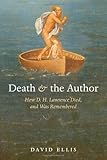 Death and the author : how D.H. Lawrence died, and was remembered