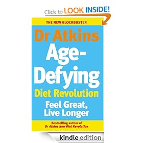 Dr Atkins Age-Defying Diet Revolution: Feel Great, Live Longer