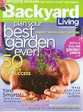 Backyard Living January/February 2007 Plan Your Best Garden Ever, Yard Smarts, Make Your Own Tabletop Garden (Vol 4 No 1)