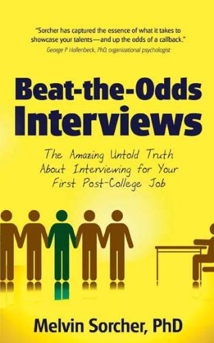 beat the odds interviews the amazing untold truth about interviewing for your first post college job