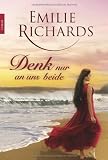 Denk nur an uns beide - Emilie Richards
