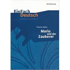 EinFach Deutsch Unterrichtsmodelle. Thomas Mann: Mario und der Zauberer: Gymnasiale Oberstufe