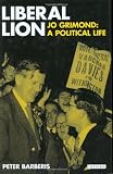 Liberal Lion: Jo Grimond: A Political Life