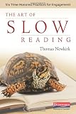 The Art of Slow Reading: Six Time-Honored Practices for Engagement