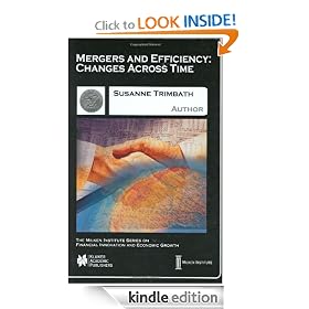 Mergers and Efficiency: Changes Across Time (The Milken Institute Series on Financial Innovation and Economic Growth)