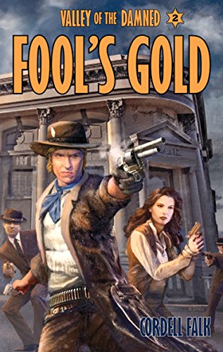 Fool's Gold (Valley of the Damned Book 2), by Cordell Falk