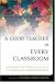 A Good Teacher in Every Classroom : Preparing the Highly Qualified Teachers Our Children Deserve