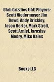 Utah Grizzlies (Ihl) Players: Scott Niedermayer, Jim Dowd, Andy Brickley, Jason Herter, Mark Streit, Scott Arniel, Jaroslav Modry, Mike Bales-