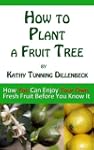 How to Plant a Fruit Tree: How You Ca...
