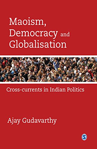 Maoism, Democracy and Globalisation: Cross-currents in Indian Politics