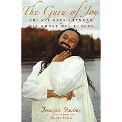 The Guru of Joy: Sri Sri Ravi Shankar & Die Kunst des Lebens. MIt einem Vorwort des Dalai Lama