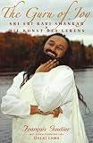 The Guru of Joy: Sri Sri Ravi Shankar & Die Kunst des Lebens. MIt einem Vorwort des Dalai Lama