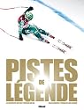 PISTES DE LÉGENDE : LES DESCENTES QUI FONT L'HISTOIRE DU SKI 1911-2011