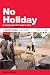 Book No Holiday: 80 Places You Don't Want To Visit (Disinformation Travel Guides)