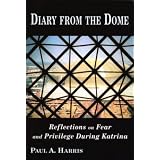 Diary From the Dome, Reflections on Fear and Privilege During Katrina