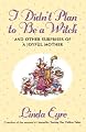 I  Didn't Plan To Be A Witch : And Other Surprises of a Joyful Mother