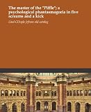 The master of the Piffle ; a psychological phantasmagoria in five screams and a kick