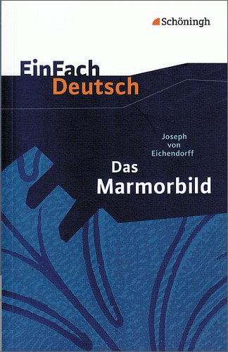 Sch&ouml;ningh im Westermann EinFach Deutsch Textausgaben. Joseph von Eichendorff: Das Marmorbild: Gymnasiale Oberstufe