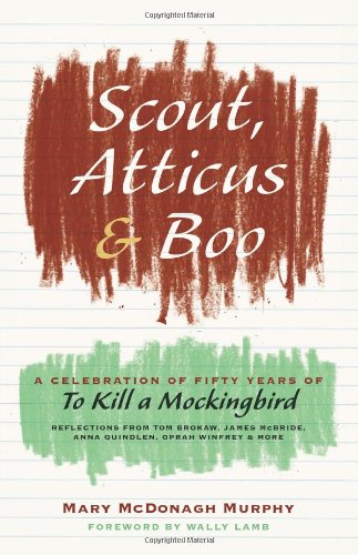 Scout, Atticus, and Boo: A Celebration of Fifty Years of To Kill a Mockingbird