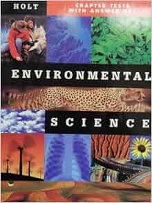 Environmental Science: Chapter Tests with Answer Key: holt