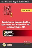 MCAD Developing and Implementing Web Applications with Microsoft Visual Basic(R) .NET and Microsoft Visual Studio(R) .NET Exam Cram 2 (Exam Cram 70-305) (Exam Cram 2)