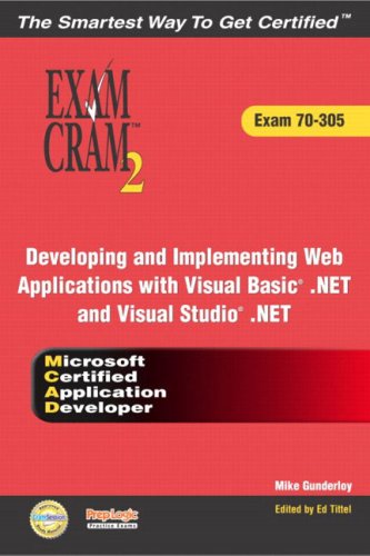 MCAD Developing and Implementing Web Applications with Visual Basic.NET and Visual Studio.NET (Exam 70-305) (Exam Cram 2)