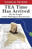 Tea Time Has Arrived: 'We the People' versus Washington Bureaucracy