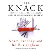 The Knack: How Street-Smart Entrepreneurs Learn to Handle Whatever Comes Up | [Norm Brodsky, Bo Burlingham]
