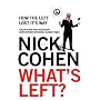 What's Left?: How Liberals Lost Their Way