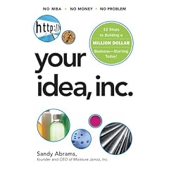 Your Idea, Inc.: 12 Steps to Building a Million Dollar Business - Starting Today!